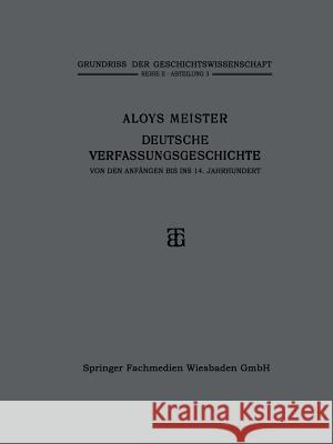 Deutsche Verfassungsgeschichte Von Den Anfängen Bis Ins 14. Jahrhundert Meister, Aloys 9783663155706