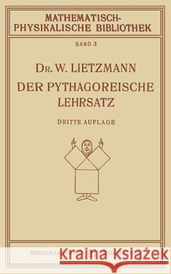 Der Pythagoreische Lehrsatz: Mit Einem Ausblick Auf Das Fermatsche Problem W. Lietzmann 9783663155812 Vieweg+teubner Verlag
