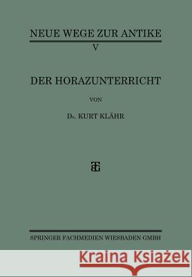 Der Horazunterricht Kurt Klahr 9783663155836