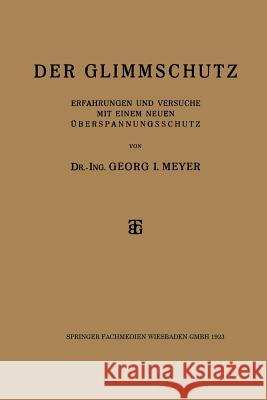 Der Glimmschutz: Erfahrungen Und Versuche Mit Einem Neuen Überspannungsschutz Meyer, Dr-Ing Georg I. 9783663155850 Vieweg+teubner Verlag