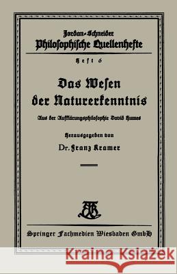 Das Wesen Der Naturerkenntnis: Aus Der Aufklärungsphilosophie David Humes Kramer, Franz 9783663155959