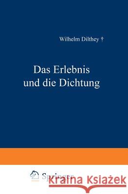 Das Erlebnis Und Die Dichtung: Lessing - Goethe, Novalis - Hölderlin Dilthey, Wilhelm 9783663156093
