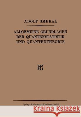 Allgemeine Grundlagen Der Quantenstatistik Und Quantentheorie Smekal, Adolf 9783663156710 Vieweg+teubner Verlag