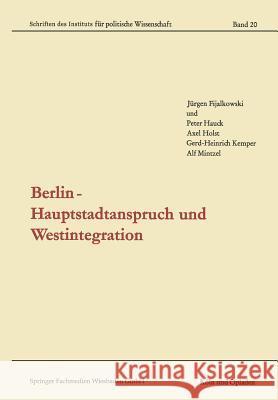 Berlin -- Hauptstadtanspruch Und Westintegration Fijalkowski, Jürgen 9783663157090 Vs Verlag Fur Sozialwissenschaften