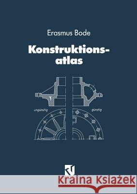 Konstruktionsatlas: Werkstoffgerechtes Konstruieren / Verfahrensgerechtes Konstruieren Bode, Erasmus 9783663163213