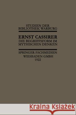 Die Begriffsform Im Mythischen Denken Cassirer, I. 9783663172314 Vieweg+teubner Verlag