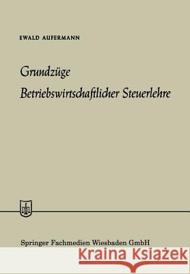 Grundzüge Betriebswirtschaftlicher Steuerlehre Ewald Aufermann 9783663187622 Gabler Verlag