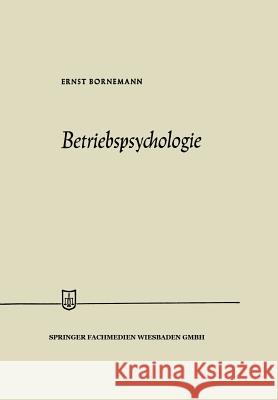 Betriebspsychologie Ernst Bornemann 9783663187684 Gabler Verlag