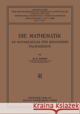 Die Mathematik an Hochschulen Für Besondere Fachgebiete Jahnke, Eugen 9783663189404 Vieweg+teubner Verlag