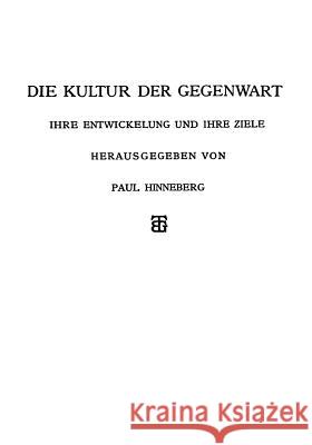 Die Allgemeinen Grundlagen Der Kultur Der Gegenwart Hinneberg, Paul 9783663193708 Vieweg+teubner Verlag