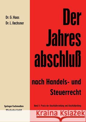 Der Jahresabschluß Nach Handels- Und Steuerrecht: Handbuch Für Die Aufstellung Und Prüfung Des Jahresabschlusses in Der Praxis Haas, Gerhard 9783663198161 Gabler Verlag