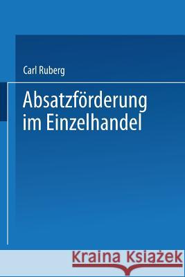 Absatzförderung Im Einzelhandel: Leistungssteigerung in Klein- Und Mittelbetrieben Ruberg, Carl 9783663198215 Gabler Verlag