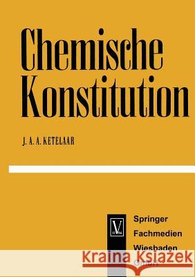 Chemische Konstitution: Eine Einführung in Die Theorie Der Chemischen Bindung Ketelaar, Jan 9783663198543 Vieweg+teubner Verlag