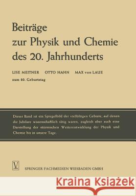 Beiträge Zur Physik Und Chemie Des 20. Jahrhunderts: Lise Meitner Otto Hahn Max Von Laue Zum 80. Geburtstag Meitner, Lise 9783663198666 Vieweg+teubner Verlag