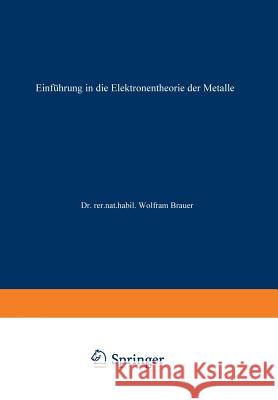 Einführung in Die Elektronentheorie Der Metalle Brauer, Wolfram 9783663198703 Vieweg+teubner Verlag