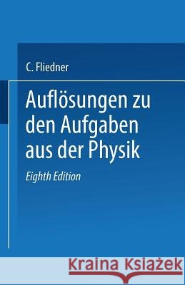Auflösungen Zu Den Aufgaben Aus Der Physik Fliedner, C. 9783663198710