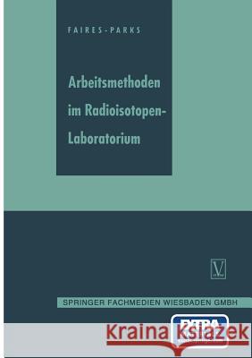 Arbeitsmethoden Im Radioisotopen-Laboratorium Faires, R. A. 9783663198734 Vieweg+teubner Verlag