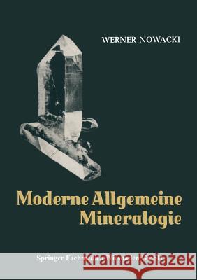 Moderne Allgemeine Mineralogie: Kristallographie Nowacki, Werner 9783663198833