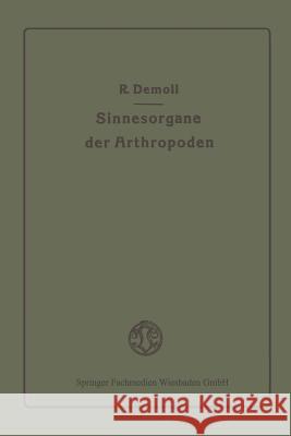 Die Sinnesorgane Der Arthropoden Ihr Bau Und Ihre Funktion Demoll, Reinhold 9783663198857