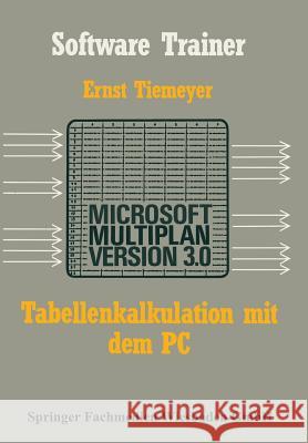 Tabellenkalkulation Mit Microsoft Multiplan 3.0 Auf Dem PC Ernst Tiemeyer 9783663198871