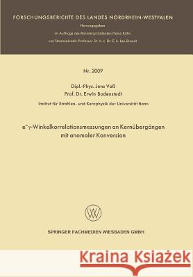 E-γ-Winkelkorrelationsmessungen an Kernübergängen Mit Anomaler Konversion Voß, Jens 9783663199120 Vs Verlag Fur Sozialwissenschaften