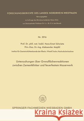 Untersuchungen Über Grenzflächenreaktionen Zwischen Zementklinker Und Feuerfestem Mauerwerk Schwiete, Hans-Ernst 9783663199304