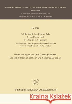 Untersuchungen Über Die Genauigkeit Von Kegelradverzahnmaschinen Und Kegelradgetrieben Opitz, Herwart 9783663199335