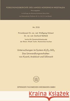 Untersuchungen Im System Al2o3-Sio2: Das Umwandlungsverhalten Von Kyanit, Andalusit Und Sillimanit Krönert, Wolfgang 9783663199373
