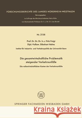 Die Gesamtwirtschaftliche Problematik Steigender Verkehrsunfälle: Die Volkswirtschaftlichen Kosten Der Verkehrsunfälle Voigt, Fritz 9783663199564