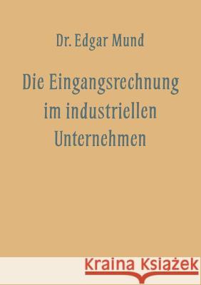 Die Eingangsrechnung Im Industriellen Unternehmen Mund, Edgar 9783663199595 Vs Verlag Fur Sozialwissenschaften