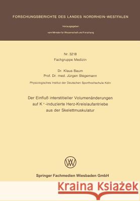 Der Einfluß Interstitieller Volumenänderungen Auf K+-Induzierte Herz-Kreislaufantriebe Aus Der Skelettmuskulatur Baum, Klaus 9783663199878 Vs Verlag Fur Sozialwissenschaften