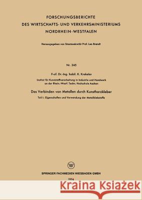 Das Verbinden Von Metallen Durch Kunstharzkleber: Teil I: Eigenschaften Und Verwendung Der Metallklebstoffe K. Krekeler 9783663199908 Vs Verlag Fur Sozialwissenschaften