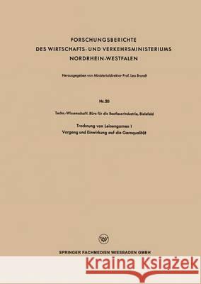 Trocknung Von Leinengarnen I: Vorgang Und Einwirkung Auf Die Garnqualität Techn -Wissenschaftl Buro Die Bastfaseri 9783663199946 Vs Verlag Fur Sozialwissenschaften