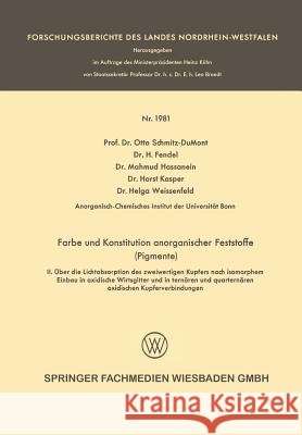 Farbe Und Konstitution Anorganischer Feststoffe (Pigmente): II. Über Die Lichtabsorption Des Zweiwertigen Kupfers Nach Isomorphem Einbau in Oxidische Schmitz-Dumont, Otto 9783663200055 Vs Verlag Fur Sozialwissenschaften
