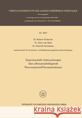 Experimentelle Untersuchungen Über Pflanzenschädigende Fluorwasserstoff-Konzentrationen Guderian, Robert 9783663200062
