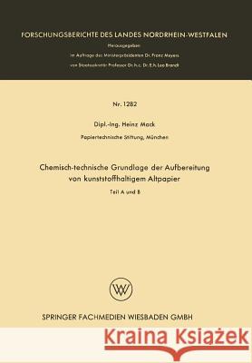 Chemisch-Technische Grundlage Der Aufbereitung Von Kunststoffhaltigem Altpapier: Teil a Und B Heinz Mack 9783663200123