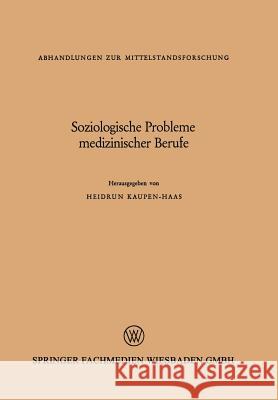 Soziologische Probleme Medizinischer Berufe Heidrun Kaupen-Haas 9783663200178 Vs Verlag Fur Sozialwissenschaften