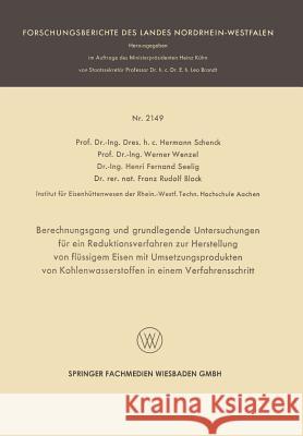 Berechnungsgang Und Grundlegende Untersuchungen Für Ein Reduktionsverfahren Zur Herstellung Von Flüssigem Eisen Mit Umsetzungsprodukten Von Kohlenwass Schenck, Hermann Rudolf 9783663200376 Vs Verlag Fur Sozialwissenschaften