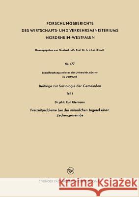 Beiträge Zur Soziologie Der Gemeinden: Teil 1 Freizeitprobleme Bei Der Männlichen Jugend Einer Zechengemeinde Utermann, Kurt 9783663200499 Vs Verlag Fur Sozialwissenschaften