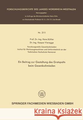 Ein Beitrag Zur Gestaltung Des Gratspalts Beim Gesenkschmieden Hans Buhler 9783663200697 Vs Verlag Fur Sozialwissenschaften