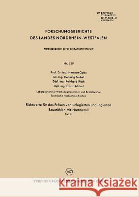 Richtwerte Für Das Fräsen Von Unlegierten Und Legierten Baustählen Mit Hartmetall: Teil III Opitz, Herwart 9783663200826