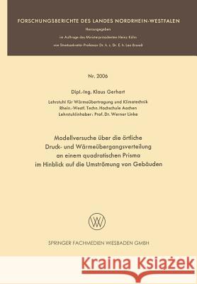 Modellversuche Über Die Örtliche Druck- Und Wärmeübergangsverteilung an Einem Quadratischen Prisma Im Hinblick Auf Die Umströmung Von Gebäuden Gerhart, Klaus 9783663200994 Vs Verlag Fur Sozialwissenschaften