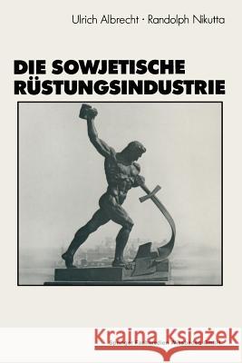 Die Sowjetische Rüstungsindustrie Albrecht, Ulrich 9783663201038 Vs Verlag Fur Sozialwissenschaften