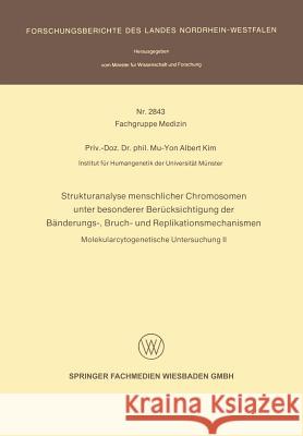 Strukturanalyse Menschlicher Chromosomen Unter Besonderer Berücksichtigung Der Bänderungs-, Bruch- Und Replikationsmechanismen: Molekularcytogenetisch Kim, Mu-Yon Albert 9783663201137 Vs Verlag Fur Sozialwissenschaften