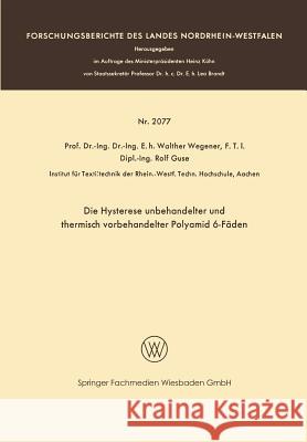 Die Hysterese Unbehandelter Und Thermisch Vorbehandelter Polyamid 6-Fäden Wegener, Walther 9783663201274 Vs Verlag Fur Sozialwissenschaften