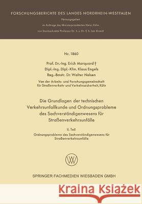 Die Grundlagen Der Technischen Verkehrsunfallkunde Und Ordnungsprobleme Des Sachverständigenwesens Für Straßenverkehrsunfälle: II. Teil: Ordnungsprobl Marquard, Erich 9783663201298