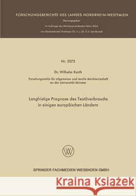 Langfristige Prognose Des Textilverbrauchs in Einigen Europäischen Ländern Kurth, Wilhelm 9783663201328