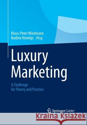 Luxury Marketing: A Challenge for Theory and Practice Wiedmann, Klaus-Peter 9783663205173 Gabler Verlag