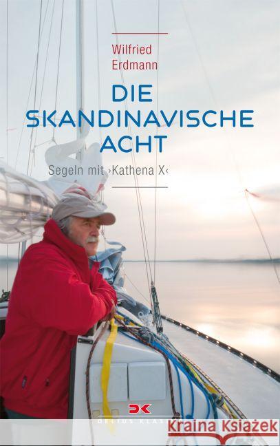 Die skandinavische Acht : Segeln mit KATHENA X Erdmann, Wilfried 9783667106261