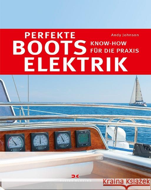 Perfekte Bootselektrik : Know-how für die Praxis Johnson, Andy 9783667106841 Delius Klasing